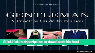 Download Gentleman: A Timeless Guide to Fashion by Bernhard Roetzel (Nov 15 2012) Ebook Free