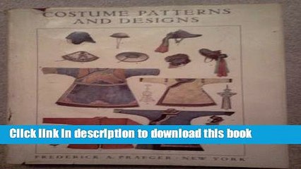 Read Costume Patterns And Designs, A Survey of Costume Patterns and Designs of All Periods and