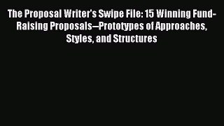 [PDF] The Proposal Writer's Swipe File: 15 Winning Fund-Raising Proposals--Prototypes of Approaches