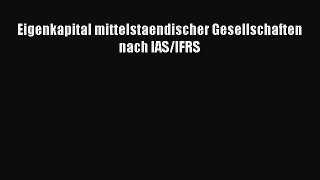 [PDF] Eigenkapital mittelstaendischer Gesellschaften nach IAS/IFRS Read Full Ebook