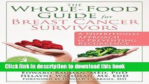 Read The Whole-Food Guide for Breast Cancer Survivors: A Nutritional Approach to Preventing