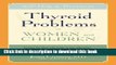 Read Thyroid Problems in Women and Children: Self-Help and Treatment Ebook Online