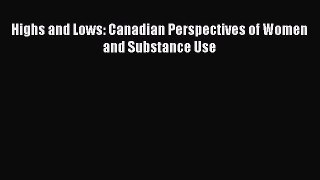 Download Highs and Lows: Canadian Perspectives of Women and Substance Use PDF Free