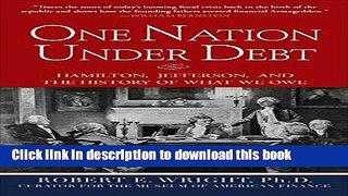 Read One Nation Under Debt: Hamilton, Jefferson, and the History of What We Owe  Ebook Free