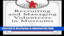 Read Recruiting and Managing Volunteers in Museums: A Handbook for Volunteer Management (American