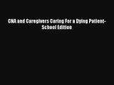 Read CNA and Caregivers Caring For a Dying Patient-School Edition PDF Online