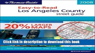 Download The Thomas Guide Easy-To-Read 2008 Los Angeles County: Street Guide (Thomas Easy to Read)