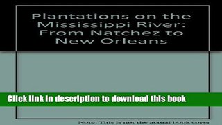 Read Plantations on the Mississippi River: From Natchez to New Orleans PDF Free