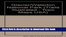 Download Trails Illustrated Glacier, Waterton Lakes National Parks: Montana, Usa/Alberta, Canada