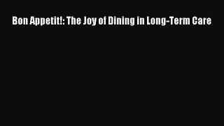Download Bon Appetit!: The Joy of Dining in Long-Term Care Ebook Free