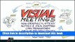 Read Visual Meetings: How Graphics, Sticky Notes and Idea Mapping Can Transform Group