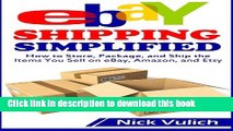 [Read PDF] eBay Shipping Simplified: How to Store, Package, and Ship the Items You Sell on eBay,
