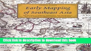 Read Early Mapping of Southeast Asia: The Epic Story of Seafarers, Adventurers, and Cartographers
