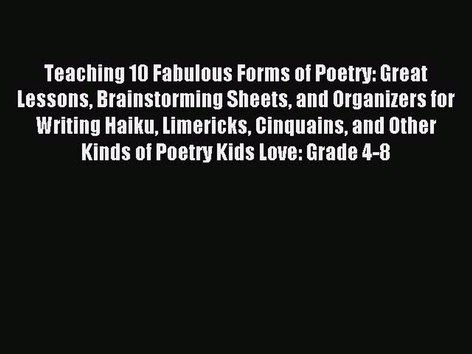 Download Teaching 10 Fabulous Forms of Poetry: Great Lessons Brainstorming Sheets and Organizers