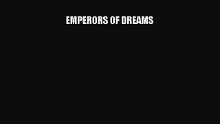 Read EMPERORS OF DREAMS Ebook Free
