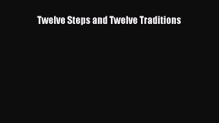 Read Twelve Steps and Twelve Traditions Ebook Free