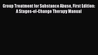Read Group Treatment for Substance Abuse First Edition: A Stages-of-Change Therapy Manual Ebook