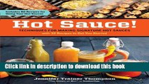 Read Hot Sauce!: Techniques for Making Signature Hot Sauces, with 32 Recipes to Get You Started;