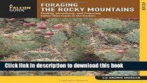 Read Foraging the Rocky Mountains: Finding, Identifying, And Preparing Edible Wild Foods In The
