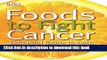 Download Foods to Fight Cancer: Essential foods to help prevent cancer  PDF Online
