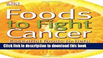 Download Foods to Fight Cancer: Essential foods to help prevent cancer  PDF Online