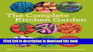 Read The Complete Kitchen Garden: An Inspired Collection of Garden Designs and 100 Seasonal