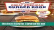 Read Great American Burger Book: How to Make Authentic Regional Hamburgers at Home  Ebook Free