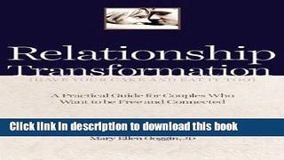 Read Relationship Transformation: Have Your Cake and Eat It Too  PDF Free