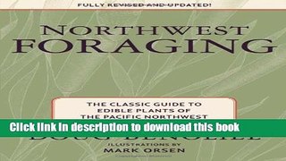 Read Northwest Foraging: The Classic Guide to Edible Plants of the Pacific Northwest  Ebook Free