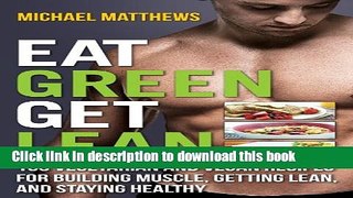 Download Eat Green Get Lean: 100 Vegetarian and Vegan Recipes for Building Muscle, Getting Lean