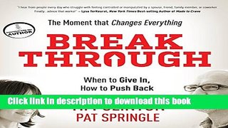 Download Break Through: When to Give In, How to Push Back  PDF Online
