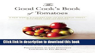 Read The Good Cook s Book of Tomatoes: A New World Discovery and Its Old World Impact, with more