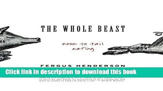 Download The Whole Beast: Nose to Tail Eating  PDF Free
