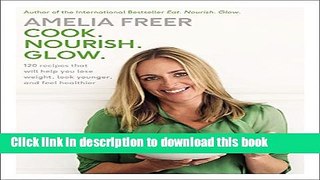 Read Cook. Nourish. Glow.: 120 Recipes That Will Help You Lose Weight, Look Younger, and Feel