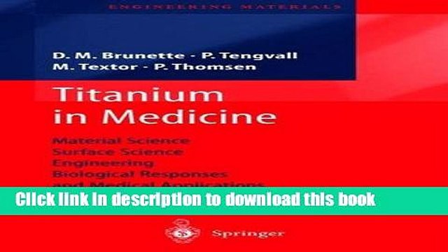 Download Titanium in Medicine: Material Science, Surface Science, Engineering, Biological