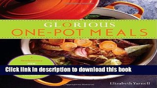 Read Glorious One-Pot Meals: A Revolutionary New Quick and Healthy Approach to Dutch-Oven Cooking