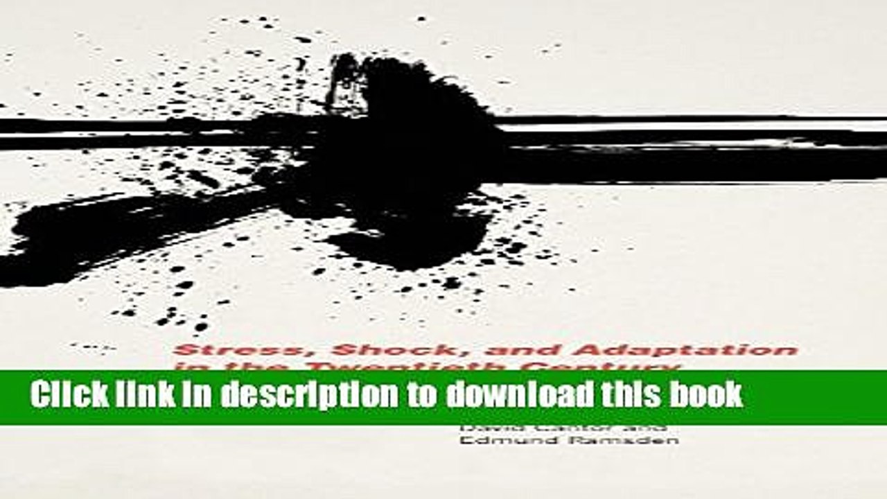 Read Stress, Shock, and Adaptation in the Twentieth Century (Rochester Studies in Medical