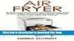 Read Air fryer: 101 Best recipes for Air Fryer with Fast and Tasty Flavor (Air fryer  Ebook Online