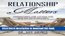 [PDF] Relationship Matters: Foundations for Lasting and Healthy Relationships Read Online