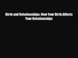Download Birth and Relationships: How Your Birth Affects Your Relationships PDF Full Ebook