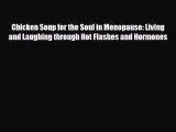Read Chicken Soup for the Soul in Menopause: Living and Laughing through Hot Flashes and Hormones