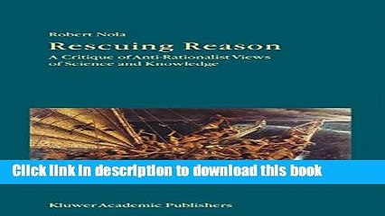 Read Rescuing Reason: A Critique of Anti-Rationalist Views of Science and Knowledge (Boston