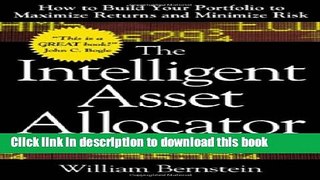 Read The Intelligent Asset Allocator: How to Build Your Portfolio to Maximize Returns and Minimize