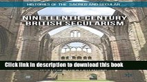 Read Nineteenth-Century British Secularism: Science, Religion and Literature (Histories of the