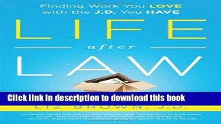 Download Life After Law: Finding Work You Love with the J.D. You Have  PDF Free
