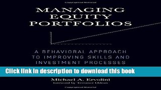 Read Managing Equity Portfolios: A Behavioral Approach to Improving Skills and Investment