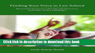 Read Finding Your Voice in Law School: Mastering Classroom Cold Calls, Job Interviews, and Other