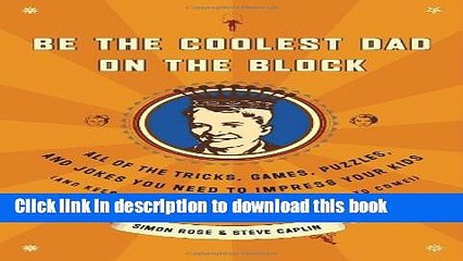 Download Be the Coolest Dad on the Block: All of the Tricks, Games, Puzzles and Jokes You Need to