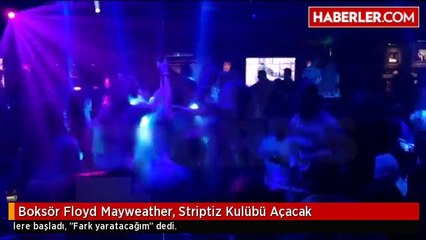Boksör Floyd Mayweather, Striptiz Kulübü Açacak