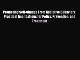 Read Promoting Self-Change From Addictive Behaviors: Practical Implications for Policy Prevention